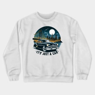 It's Just A Car Crewneck Sweatshirt